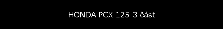 HONDA PCX 125-3 část